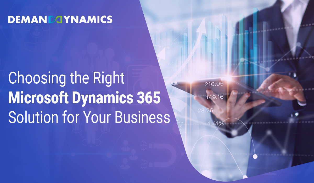 How to choose the right Microsoft Dynamics 365 Solution that suits your business?