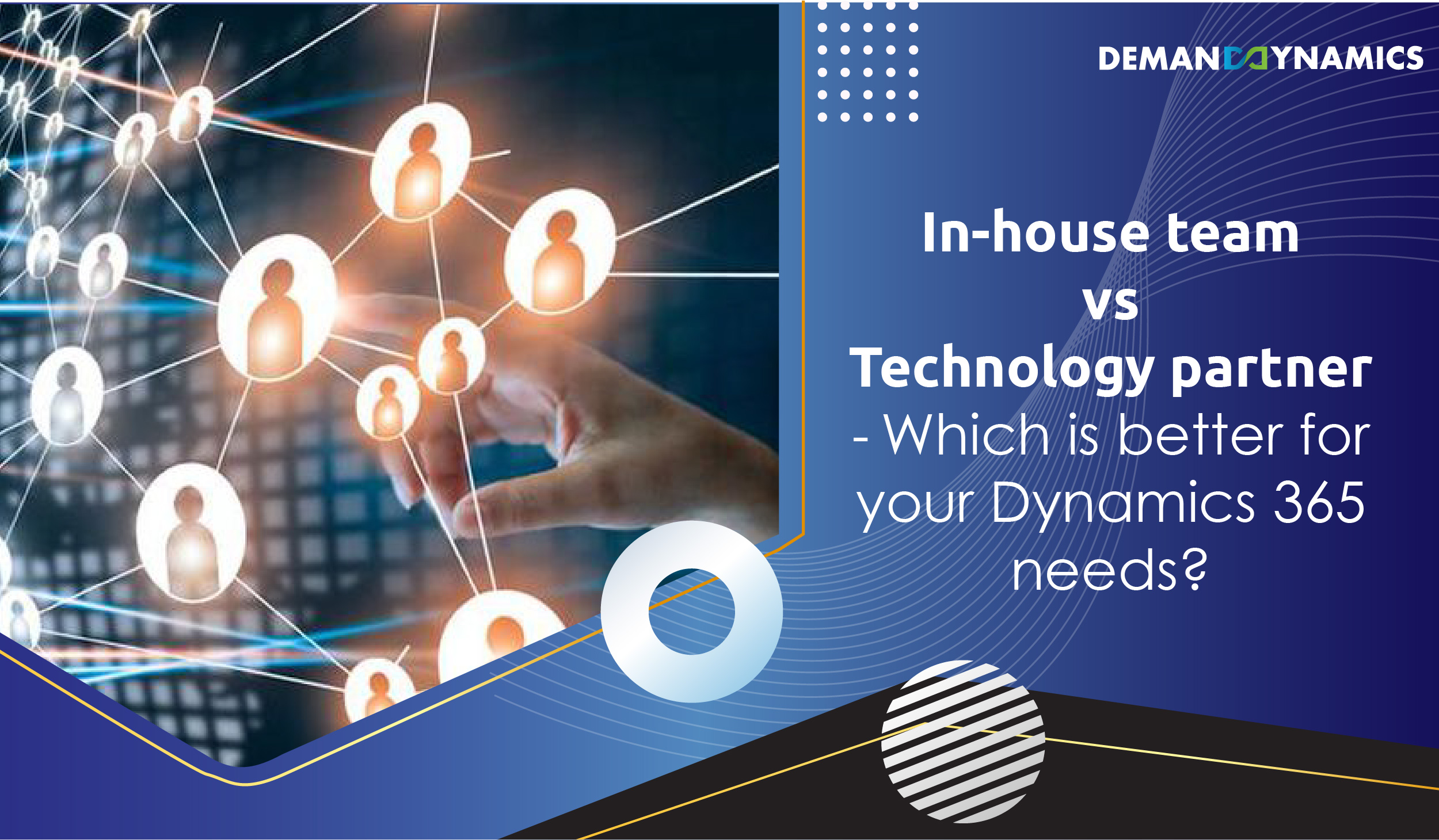 In-house team vs. Technology partner – Which is better for your Dynamics 365 needs?