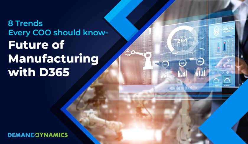 8 Trends Every COO should know – Future of Manufacturing with Dynamics 365