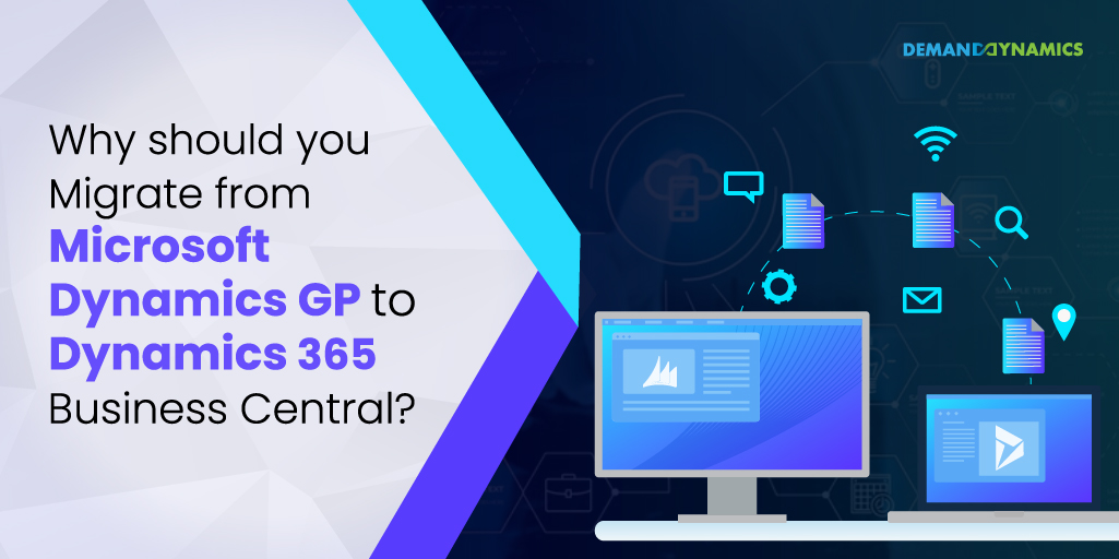 Why Should You Migrate From Microsoft Dynamics GP To Dynamics 365 Business Central?