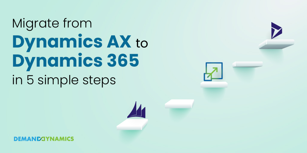 Migrate from Dynamics AX to Dynamics 365 in 5 simple steps