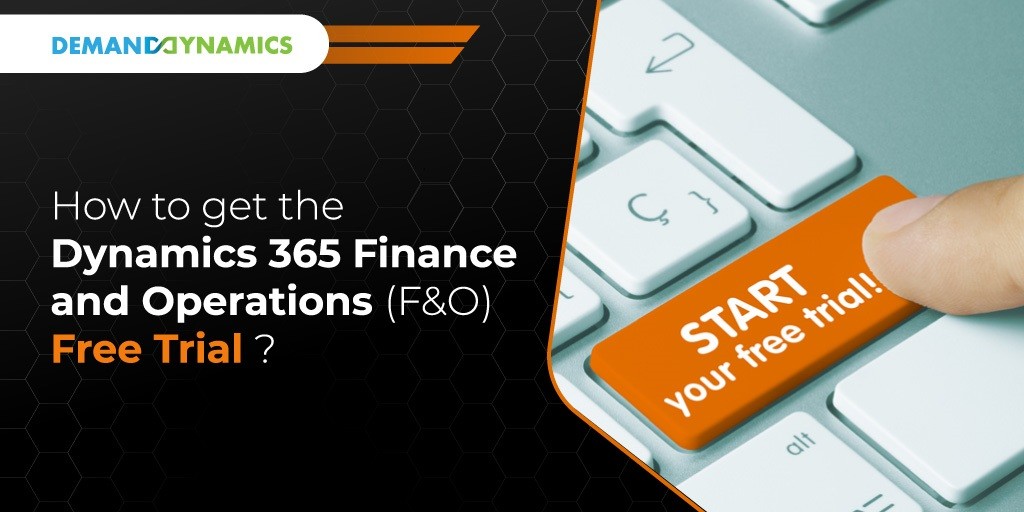 How to get a free trial for Dynamics 365 Finance and Operations (F&O)?
