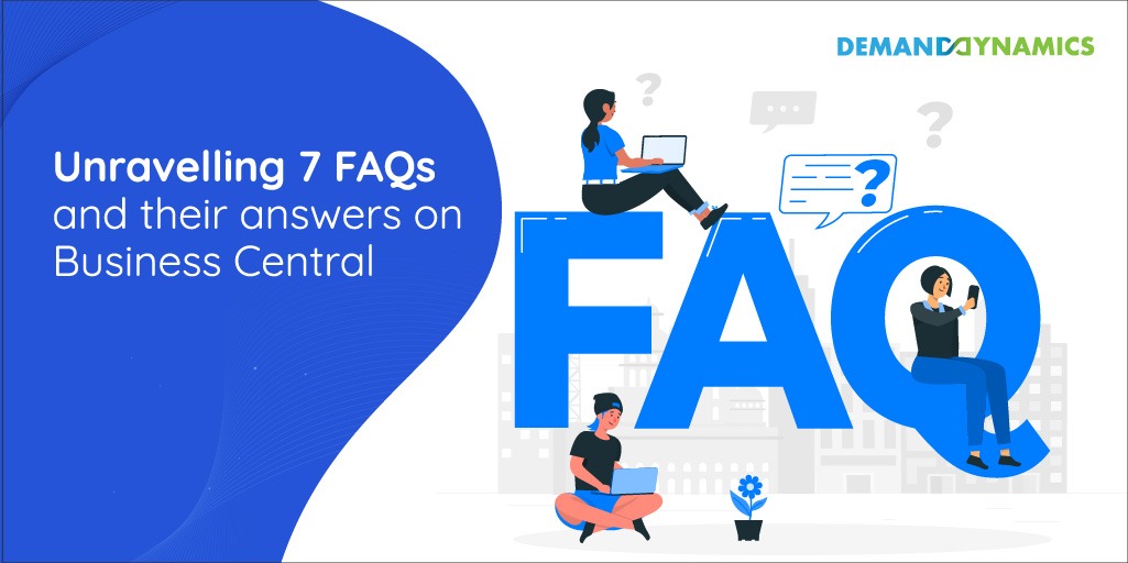 Unravelling 7 FAQs and their answers on Business Central