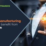 5 ways your Manufacturing Business can benefit from Digitalization