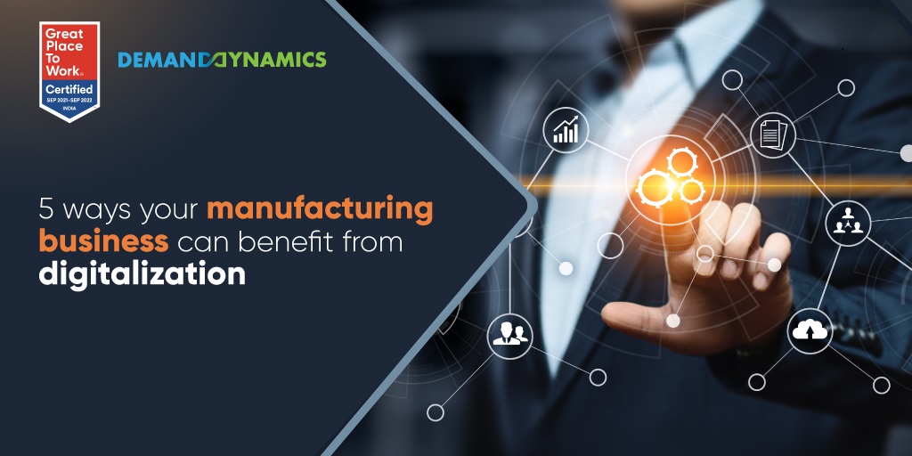 5 ways your manufacturing business can benefit from digitalization